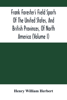 Frank Forester'S Field Sports Of The United Sta... 9354502016 Book Cover