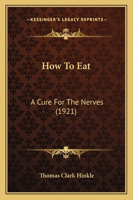 How To Eat: A Cure For The Nerves (1921) 1166577848 Book Cover