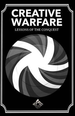 Creative Warfare: Lessons of the Conquest B0D9PNVRMG Book Cover