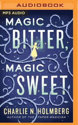 Magic Bitter, Magic Sweet 1522635300 Book Cover
