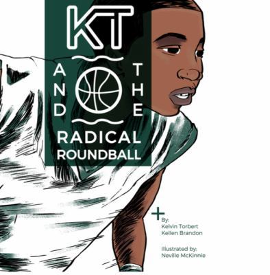 KT & The Radical Roundball 0996416099 Book Cover