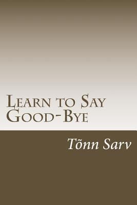 Learn to Say Good-Bye 1983668214 Book Cover