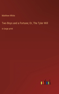 Two Boys and a Fortune; Or, The Tyler Will: in ... 3368337319 Book Cover