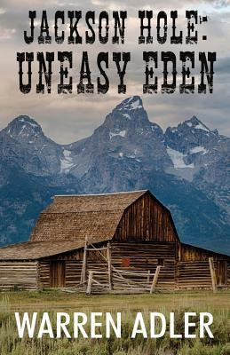 Jackson Hole: Uneasy Eden 1532982496 Book Cover