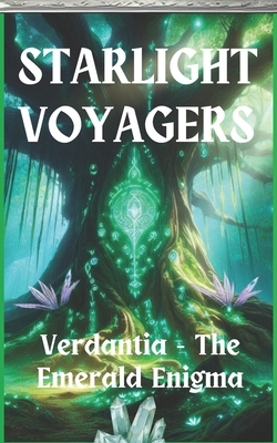 Starlight Voyagers: Verdantia - The Emerald Enigma 1917498160 Book Cover