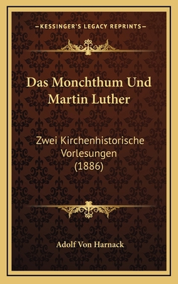 Das Monchthum Und Martin Luther: Zwei Kirchenhi... [German] 1169000584 Book Cover