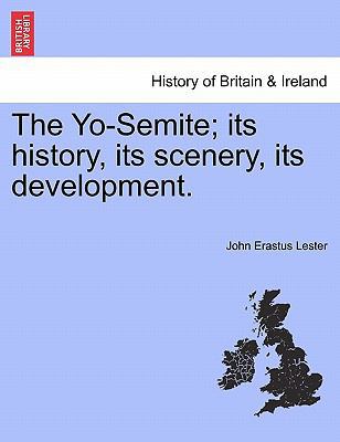 The Yo-Semite; Its History, Its Scenery, Its De... 1241509204 Book Cover