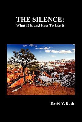 The Silence: What It Is and How to Use It 1849026432 Book Cover