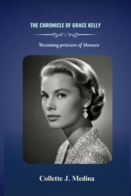 The Chronicle of Grace Kelly: Becoming princess... Book Cover