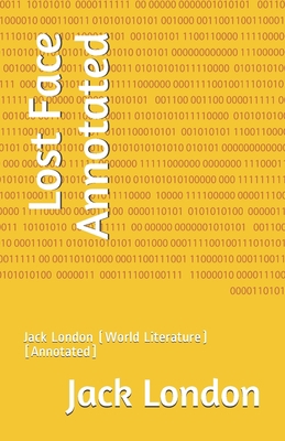 Paperback Lost Face Annotated: Jack London (World Literature) [Annotated] Book
