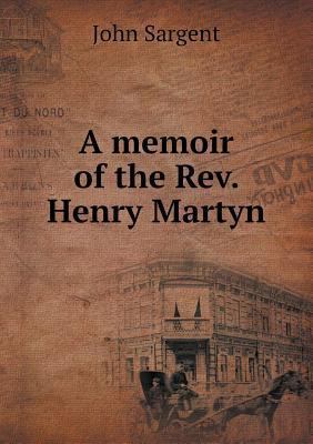 A memoir of the Rev. Henry Martyn 5518882025 Book Cover