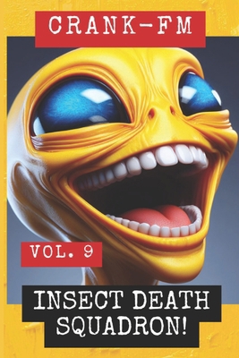 CRANK-FM Volume 9: Insect Death Squadron! B0H6Q18ZTX Book Cover