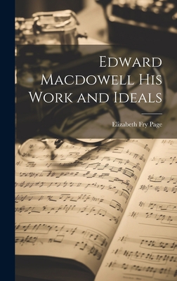 Edward Macdowell his Work and Ideals 102087676X Book Cover