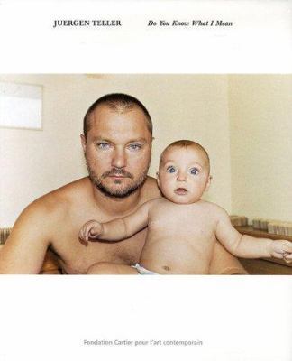 Juergen Teller: Do You Know What I Mean book by Juergen Teller
