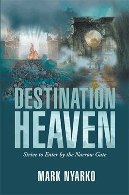 Destination Heaven: Strive to Enter by the Narr... 1543490638 Book Cover