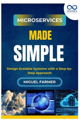 Microservices Made Simple: Design Scalable Syst... B0FJG5XJ29 Book Cover