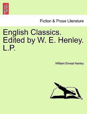 English Classics. Edited by W. E. Henley. L.P. 1241189994 Book Cover