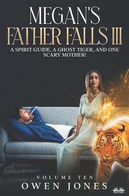 Megan`s Father Falls Ill: A Spirit Guide, A Gho... B0CGM4ZP8L Book Cover