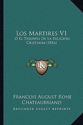 Los Martires V1: O El Triunfo de La Religion Cr... [Spanish] 1166768341 Book Cover