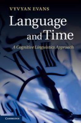 Language and Time: A Cognitive Linguistics Appr... 1107340624 Book Cover