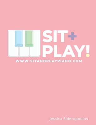 Sit+Play!: www.sitandplaypiano.com B08HJ5HJYV Book Cover