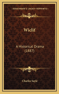 Wiclif: A Historical Drama (1887) 1167264622 Book Cover