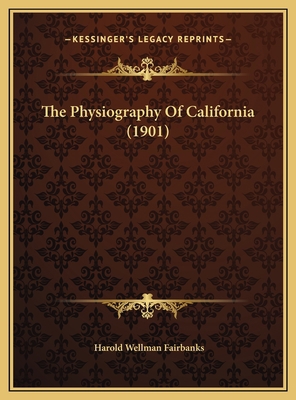 The Physiography Of California (1901) 1169653529 Book Cover