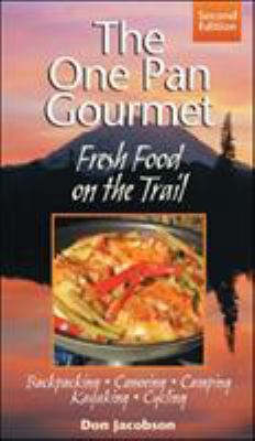 One-Pan Gourmet Fresh Food on the Trail 2/E: Fr... 0071443177 Book Cover