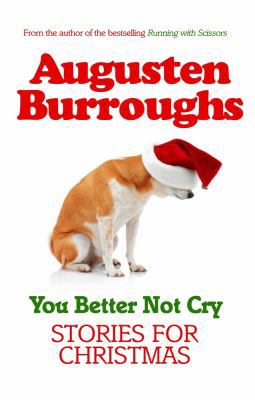 You Better Not Cry: True Stories for Christmas 1848873204 Book Cover