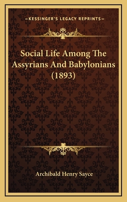 Social Life Among the Assyrians and Babylonians... 1164964569 Book Cover