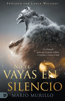 No te vayas en silencio: Un llamado para que la... [Spanish] 0768471931 Book Cover