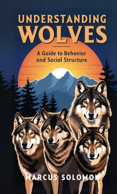 Understanding Wolves: A Guide to Behavior and S... B0DV9TW4YH Book Cover