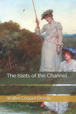 The Islets of the Channel 1704457645 Book Cover