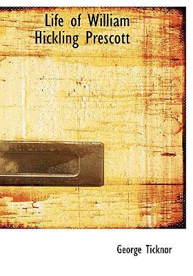 Life of William Hickling Prescott 1115299891 Book Cover