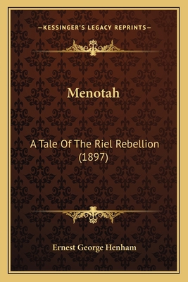 Menotah: A Tale Of The Riel Rebellion (1897) 1165490706 Book Cover