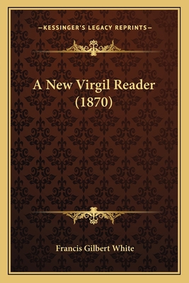 A New Virgil Reader (1870) 1165271303 Book Cover