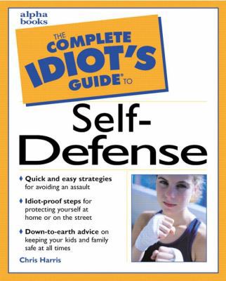 The Complete Idiot's Guide to Self-Defense 0028631161 Book Cover