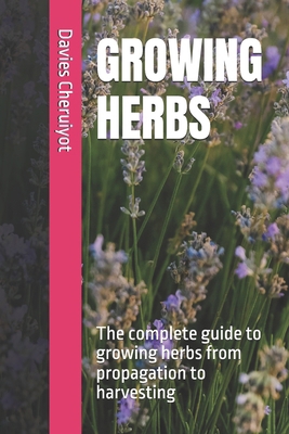 Growing Herbs: The complete guide to growing he...            Book Cover