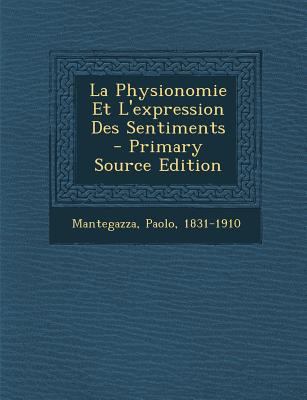 La Physionomie Et L'Expression Des Sentiments -... [French] 1294079913 Book Cover