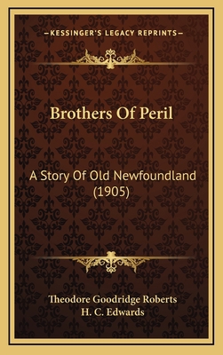 Brothers Of Peril: A Story Of Old Newfoundland ... 1166533522 Book Cover