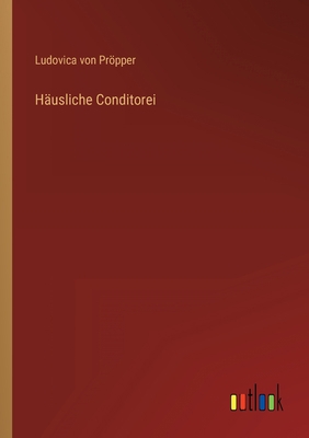 Häusliche Conditorei [German] 3368299840 Book Cover