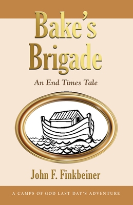 Bake's Brigade: An End Times Tale 1958891487 Book Cover