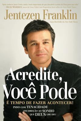 Acredite, Voce Pode: E Tempo de Fazer Acontecer [Portuguese] 8599858459 Book Cover