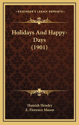 Holidays and Happy-Days (1901) 1164219162 Book Cover