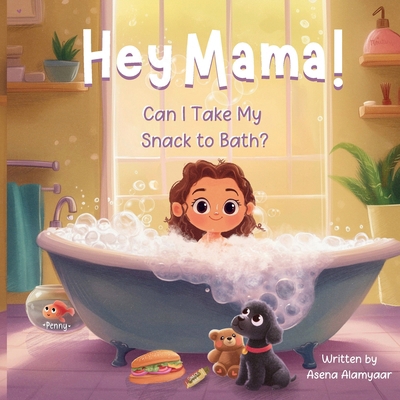 Hey Mama!: Can I Take My Snack to Bath? B0GDRNXT4V Book Cover