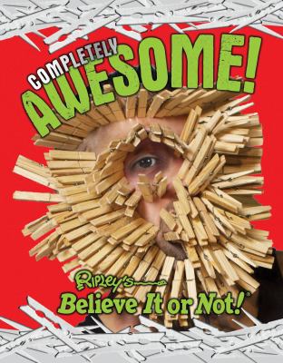 Ripley's Believe It or Not: Completely Awesome 1609911016 Book Cover