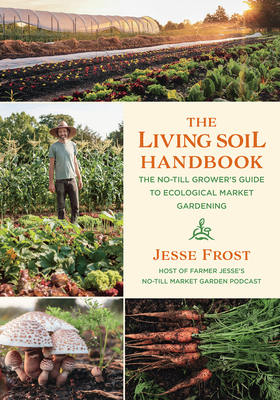 The Living Soil Handbook: The No-Till Grower's ... 1645020266 Book Cover