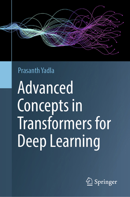 Advanced Concepts in Transformers for Deep Lear... 3032292794 Book Cover