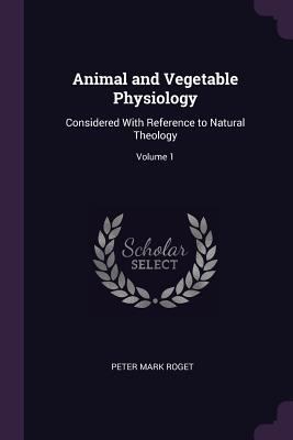 Animal and Vegetable Physiology: Considered Wit... 1377442683 Book Cover