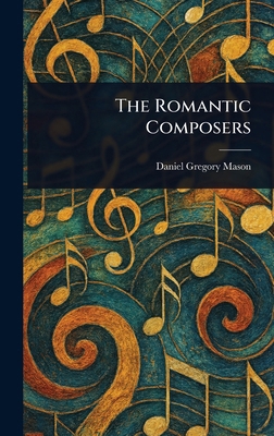 The Romantic Composers 1023571781 Book Cover